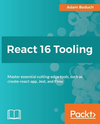 React 16 Tooling by Boduch, Adam