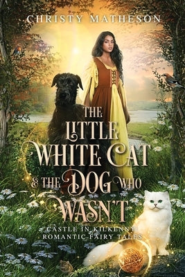 The Little White Cat and the Dog Who Wasn't by Matheson, Christy