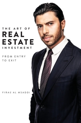 The Art of Real Estate Investment: From Entry to Exit by Al Msaddi, Firas