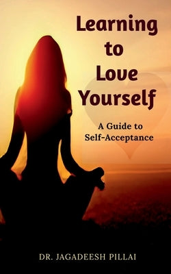 Learning to Love Yourself by Jagadeesh