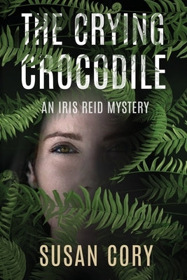 The Crying Crocodile: An Iris Reid Mystery by Cory, Susan