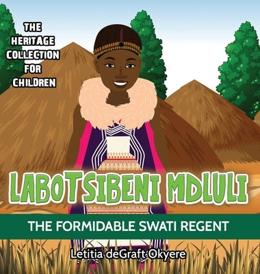 Labotsibeni Mdluli: The Formidable Swati Regent by Degraft Okyere, Letitia