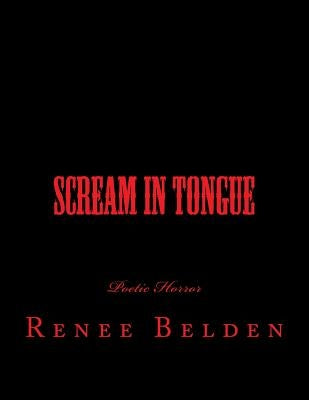 Scream In Tongue: Horror Poetry by Belden, Renee