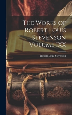 The Works of Robert Louis Stevenson Volume IXX by Stevenson, Robert Louis