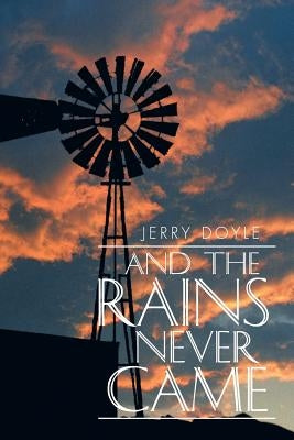 And the Rains Never Came by Doyle, Jerry