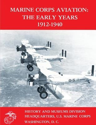 Marine Corps Aviation: The Early Years 1912-1940 by Johnson, Edward C.