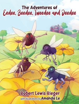 The Adventures of Eedee, Beedee, Tweedee and Deedee by Rieger, Robert Lewis