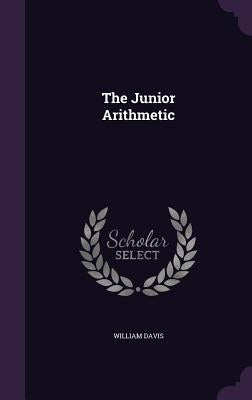 The Junior Arithmetic by Davis, William