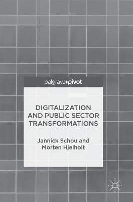 Digitalization and Public Sector Transformations by Schou, Jannick