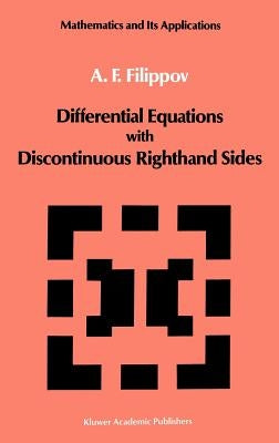 Differential Equations with Discontinuous Righthand Sides: Control Systems by Arscott, F. M.