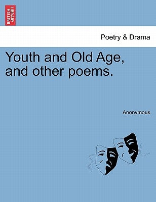 Youth and Old Age, and Other Poems. by Anonymous