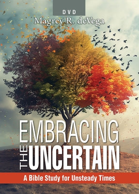 Embracing the Uncertain, 2nd Edition - DVD: A Bible Study for Unsteady Times by Devega, Magrey