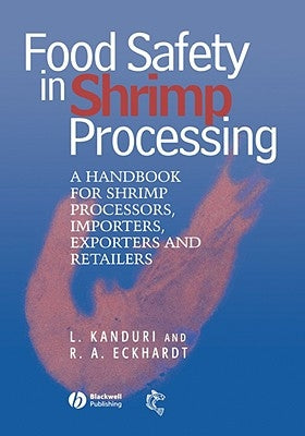 Food Safety in Shrimp Processing: A Handbook for Shrimp Processors, Importers, Exporters and Retailers by Kanduri, Laxman