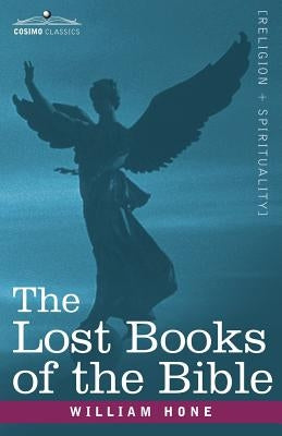 The Lost Books of the Bible A.K.A, the Apocryphal New Testament by Hone, William