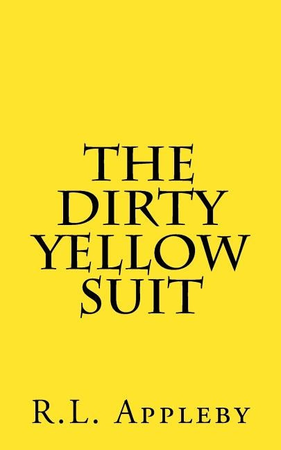 The Dirty Yellow Suit by Appleby, R. L.