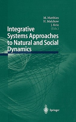 Integrative Systems Approaches to Natural and Social Dynamics: Systems Science 2000 by Matthies, M.