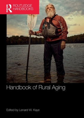 Handbook of Rural Aging by Kaye, Lenard