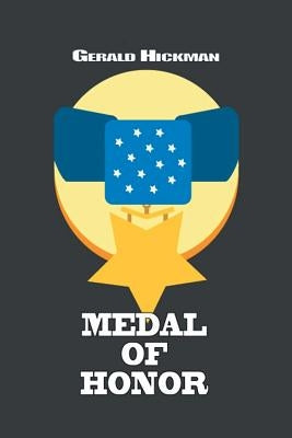 Medal of Honor: Courage of the Soldiers and Warriors at Custer's Last Stand. by Hickman, Gerald