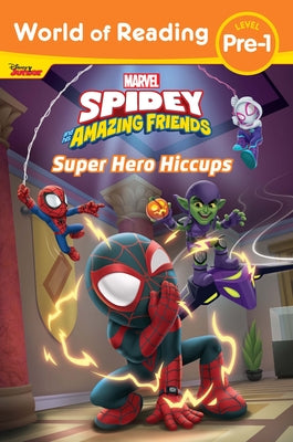World of Reading: Spidey and His Amazing Friends Super Hero Hiccups by Behling, Steve