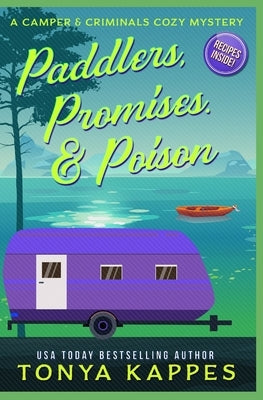 Paddlers, Promises & Poison: A Camper and Criminals Cozy Mystery Book 16 by Kappes, Tonya