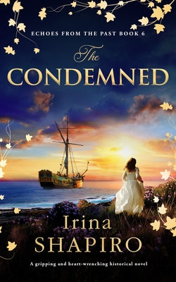 The Condemned: A Gripping and Heart-Wrenching Historical Novel by Shapiro, Irina
