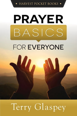 Prayer Basics for Everyone by Glaspey, Terry