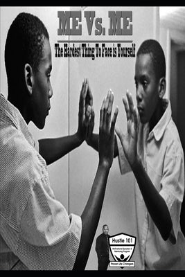 Me Vs. Me: The Hardest Thing to Face is Yourself by Rivers, Santiego