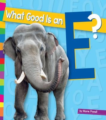 What Good Is an E? by Powell, Marie