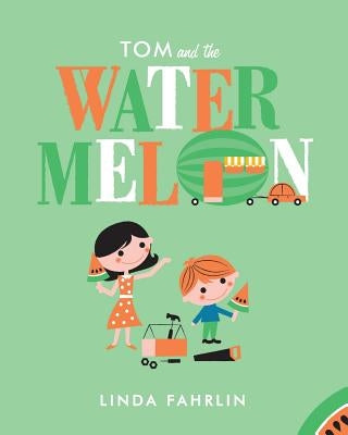 Tom and the Watermelon by Fahrlin, Linda