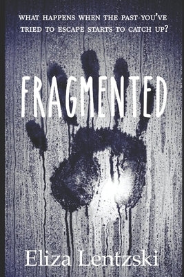 Fragmented by Lentzski, Eliza