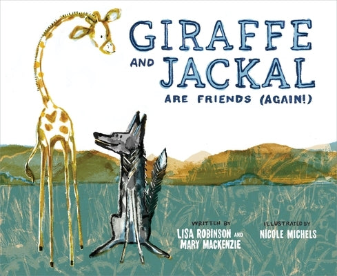 Giraffe and Jackal Are Friends (Again!) by MacKenzie, Mary
