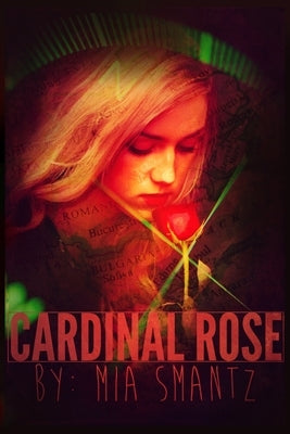 Cardinal Rose: Reverse-Harem Series by Smantz, Mia