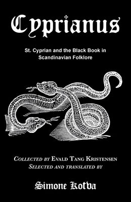 Cyprianus: St. Cyprian and the Black Book in Scandinavian Folklore by Kotva, Simone