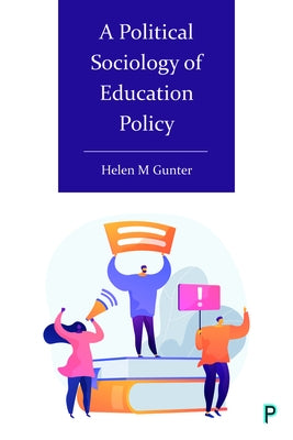 A Political Sociology of Education Policy by M. Gunter, Helen