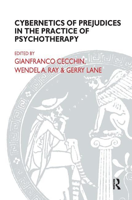 Cybernetics of Prejudices in the Practice of Psychotherapy by Cecchin, Gianfranco