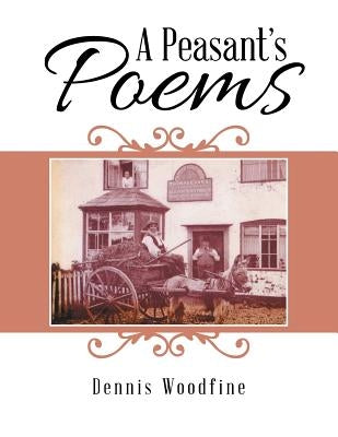 A Peasant'S Poems by Woodfine, Dennis