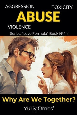 Aggression, Toxicity, Violence, Abuse. What We're Together For? by Omes, Yuriy