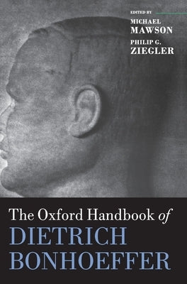 The Oxford Handbook of Dietrich Bonhoeffer by Mawson, Michael