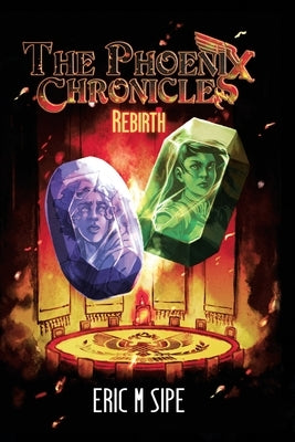 The Phoenix Chronicles: Rebirth by Sipe, Eric M.