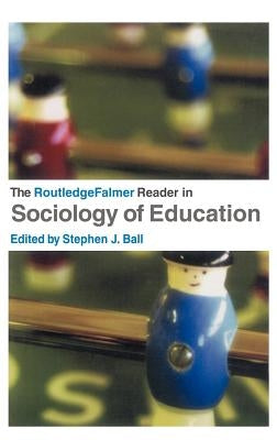 The RoutledgeFalmer Reader in Sociology of Education by Ball, Stephen