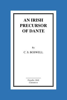 An Irish Precursor of Dante by Boswell, Charles Stuart
