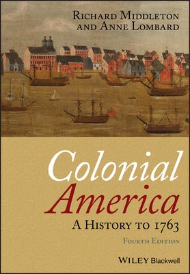 Colonial America: A History to 1763 by Lombard, Anne