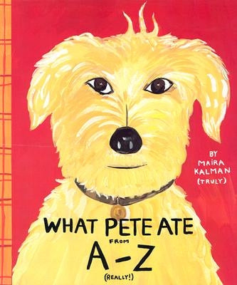 What Pete Ate from A-Z by Kalman, Maira
