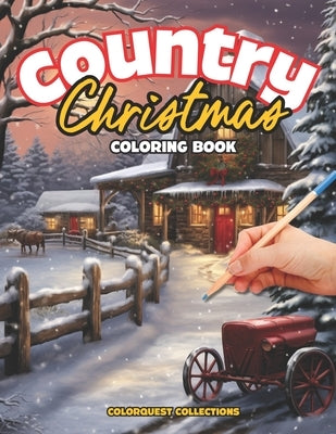 Country Christmas Coloring Book: Rustic Wonderland - A Journey Through Cozy Winter Scenes by Publishing, Hey Sup Bye