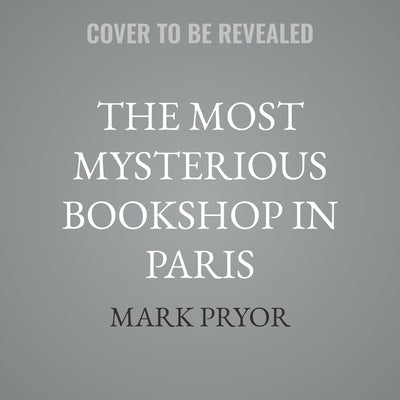 The Most Mysterious Bookshop in Paris by Pryor, Mark