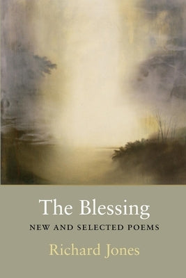 The Blessing: New and Selected Poems by Jones, Richard