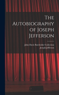 The Autobiography of Joseph Jefferson by Jefferson, Joseph