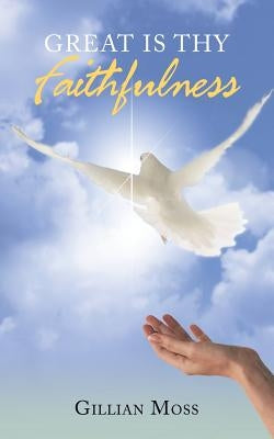 Great Is Thy Faithfulness by Moss, Gillian