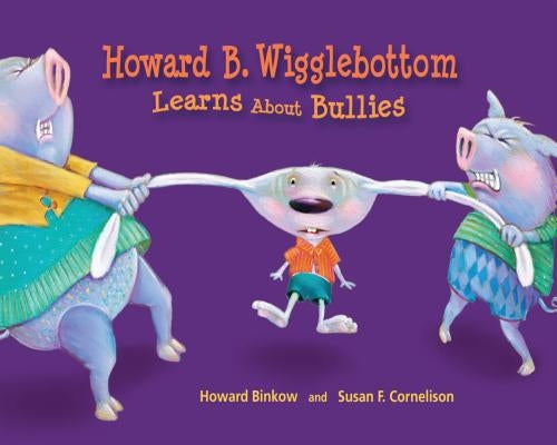 Howard B. Wigglebottom Learns about Bullies by Ana, Reverend