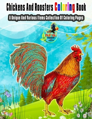 Chickens And Roosters Coloring Book: A Unique And Various Items Collection Of Coloring Pages by Hut, The Publish